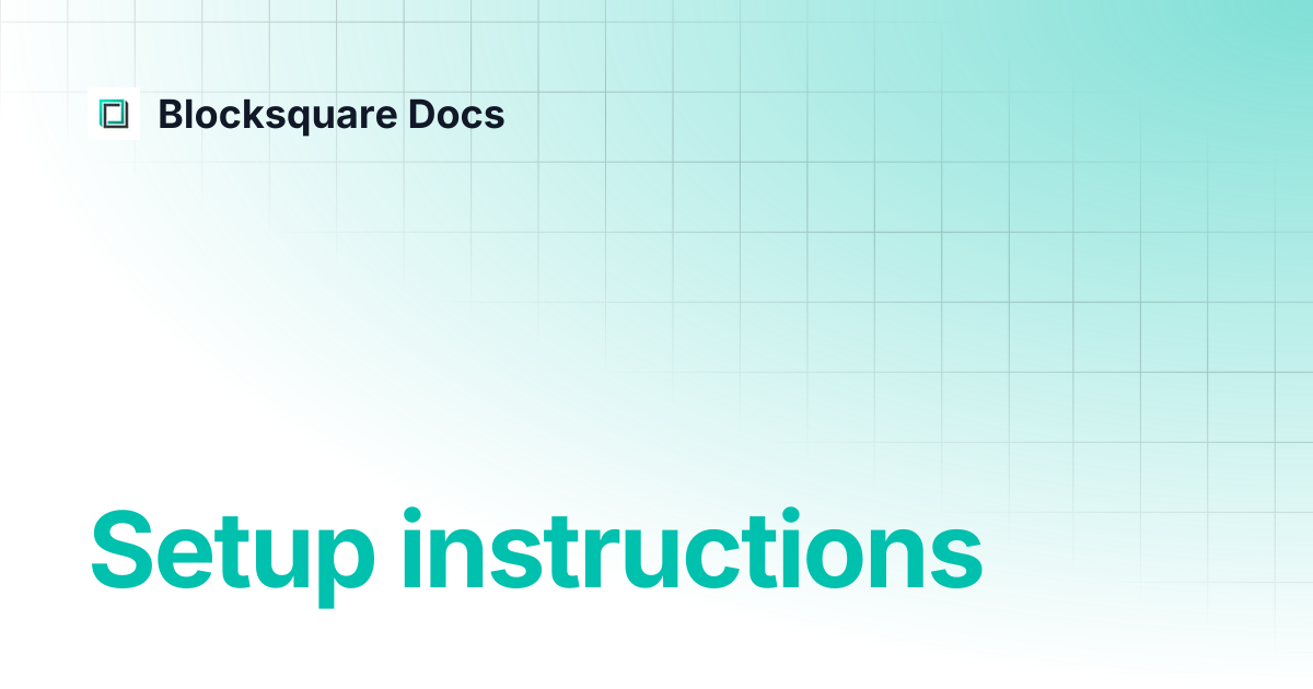 Setup instructions | Blocksquare Docs